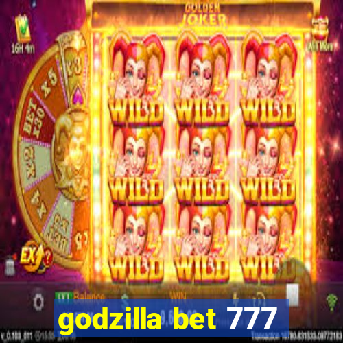 godzilla bet 777